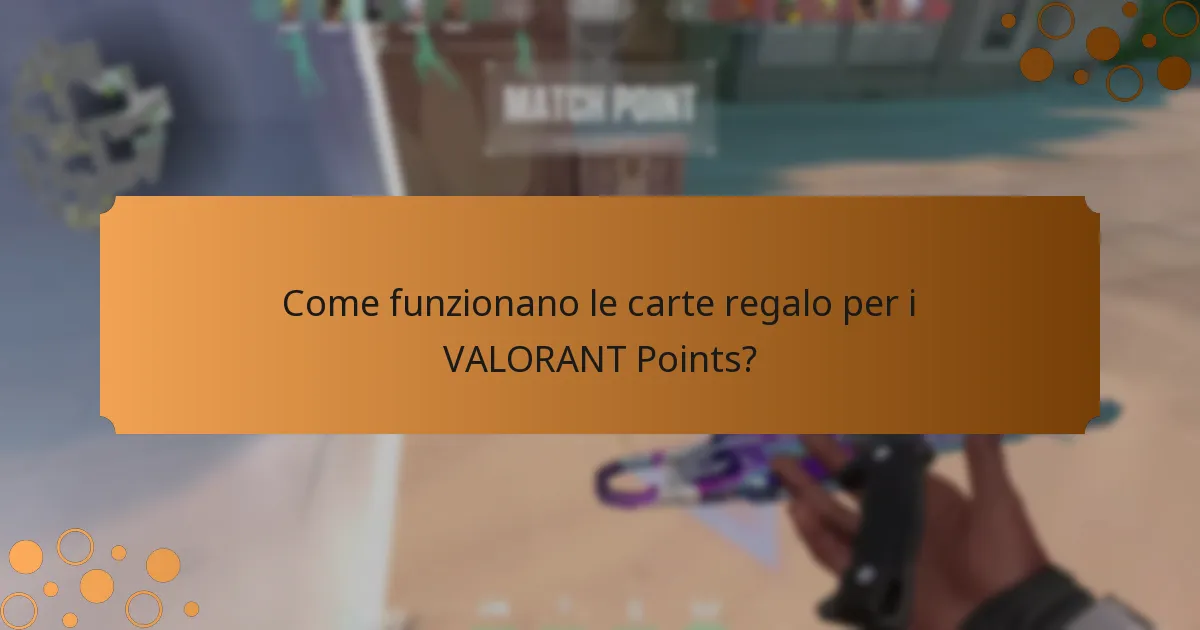 Come funzionano le carte regalo per i VALORANT Points?