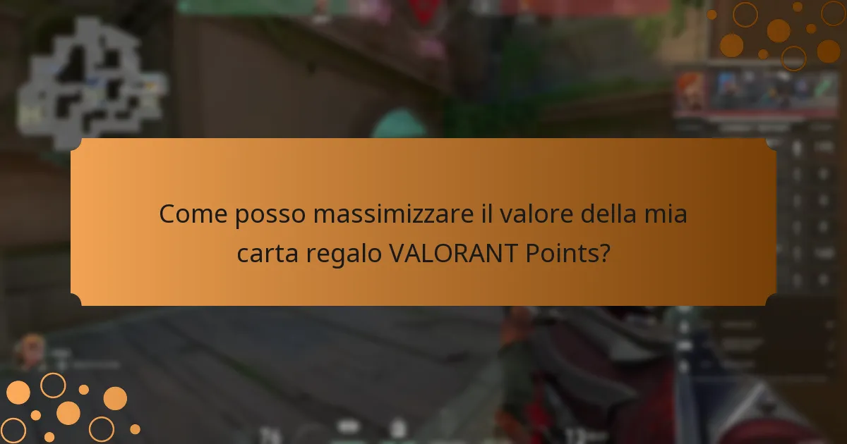Come posso massimizzare il valore della mia carta regalo VALORANT Points?