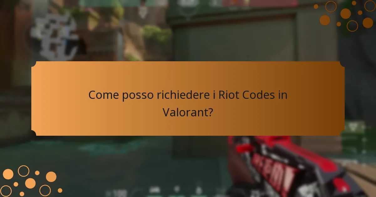 Come posso richiedere i Riot Codes in Valorant?