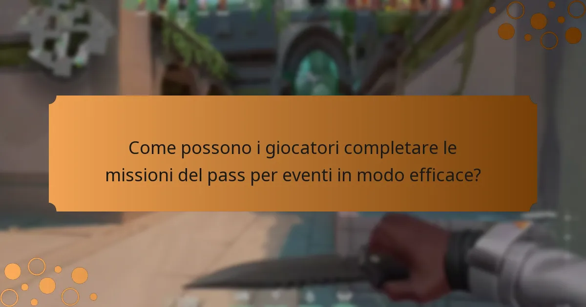 Come possono i giocatori completare le missioni del pass per eventi in modo efficace?