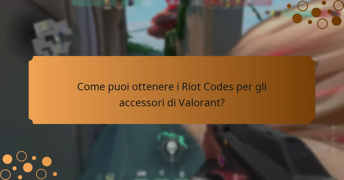 Come puoi ottenere i Riot Codes per gli accessori di Valorant?