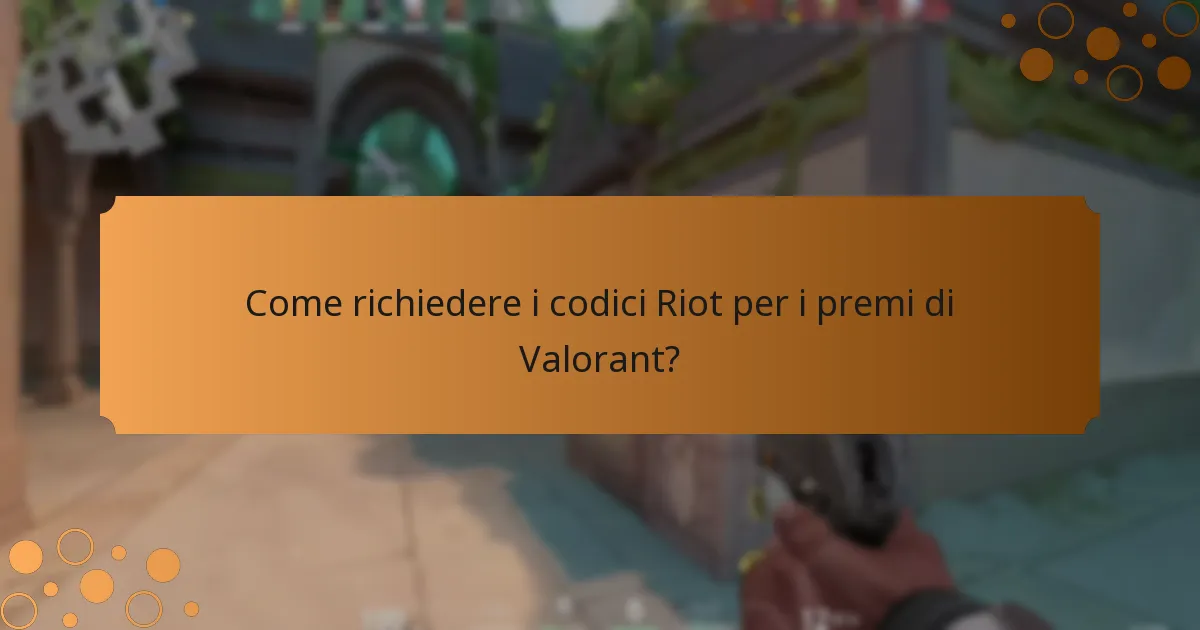 Come richiedere i codici Riot per i premi di Valorant?