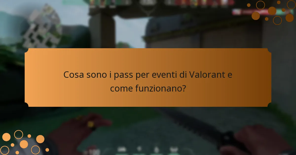 Quali contenuti unici sono disponibili attraverso i pass per eventi di Valorant?