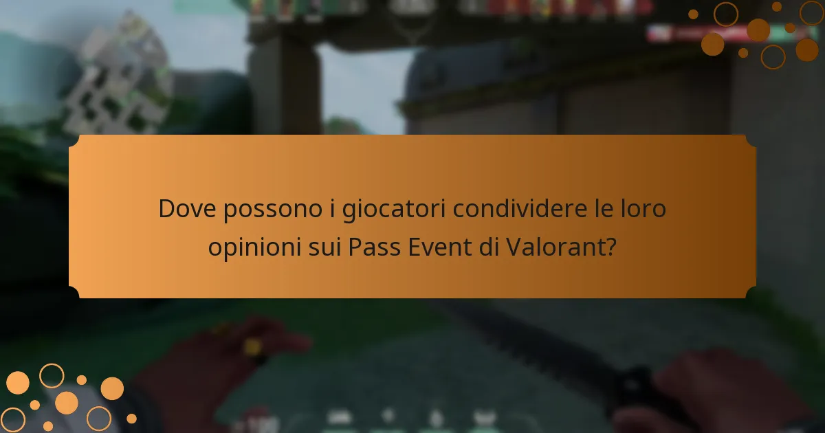 Dove possono i giocatori condividere le loro opinioni sui Pass Event di Valorant?