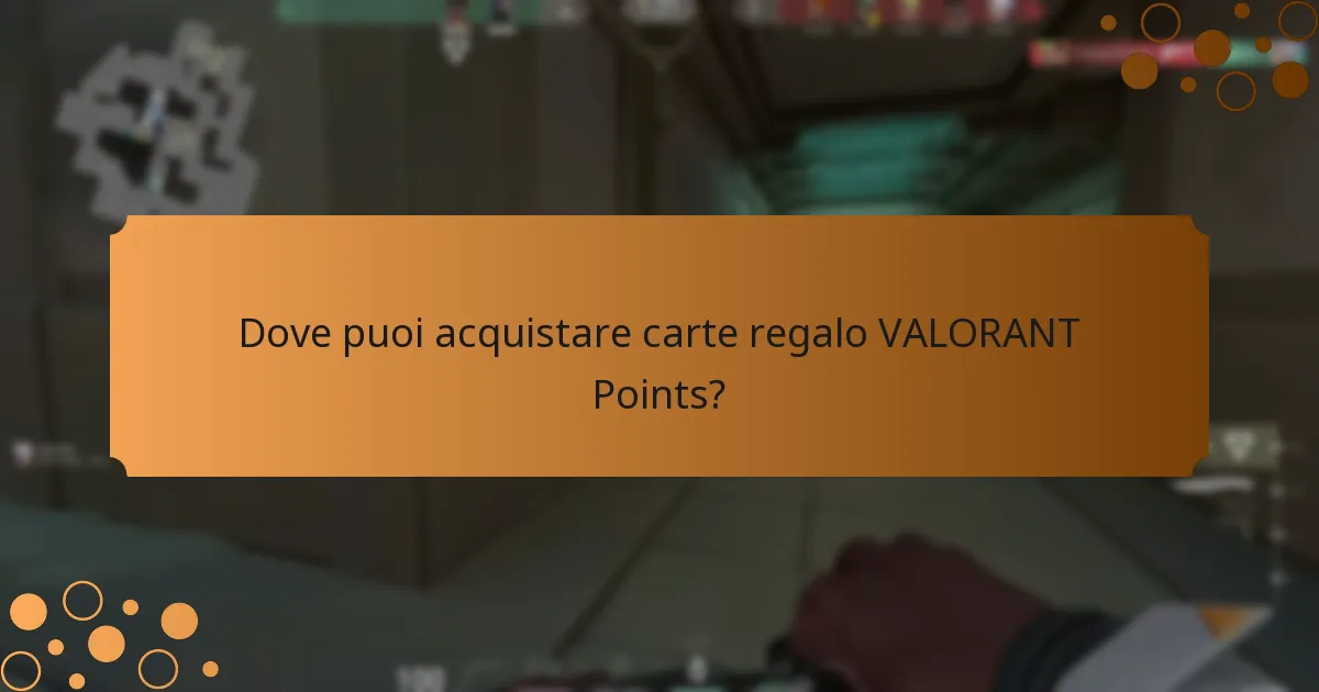 Dove puoi acquistare carte regalo VALORANT Points?