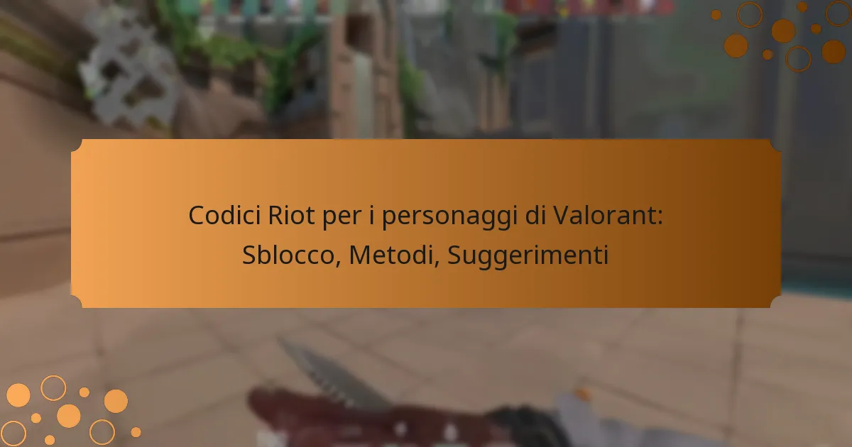 Codici Riot per i personaggi di Valorant: Sblocco, Metodi, Suggerimenti
