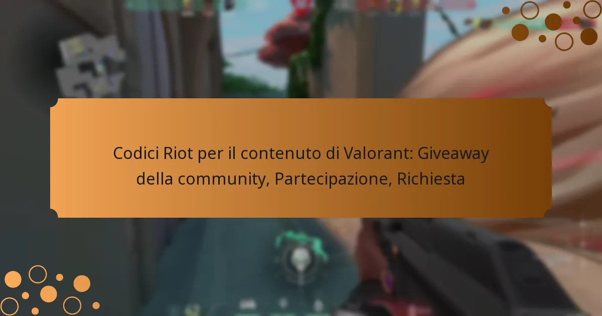 Codici Riot per il contenuto di Valorant: Giveaway della community, Partecipazione, Richiesta