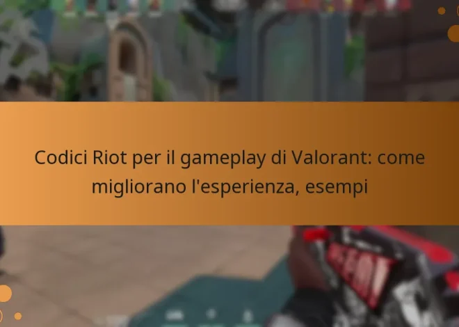 Codici Riot per il gameplay di Valorant: come migliorano l’esperienza, esempi