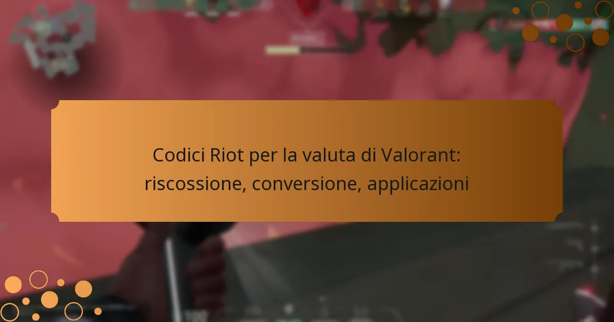 Codici Riot per la valuta di Valorant: riscossione, conversione, applicazioni