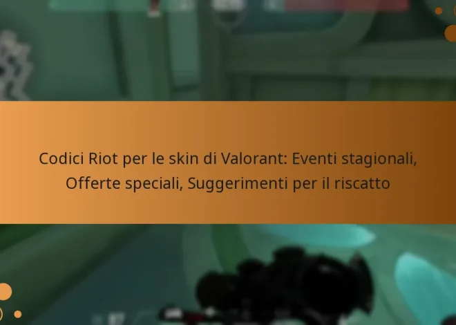 Codici Riot per le skin di Valorant: Eventi stagionali, Offerte speciali, Suggerimenti per il riscatto