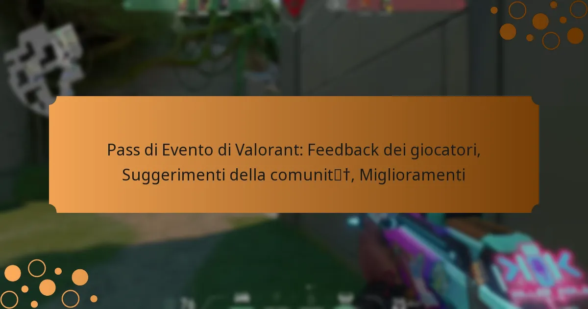 Pass di Evento di Valorant: Feedback dei giocatori, Suggerimenti della comunità, Miglioramenti