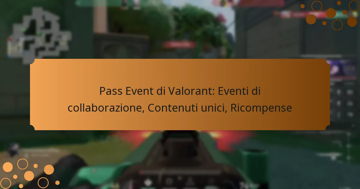 Pass Event di Valorant: Eventi di collaborazione, Contenuti unici, Ricompense