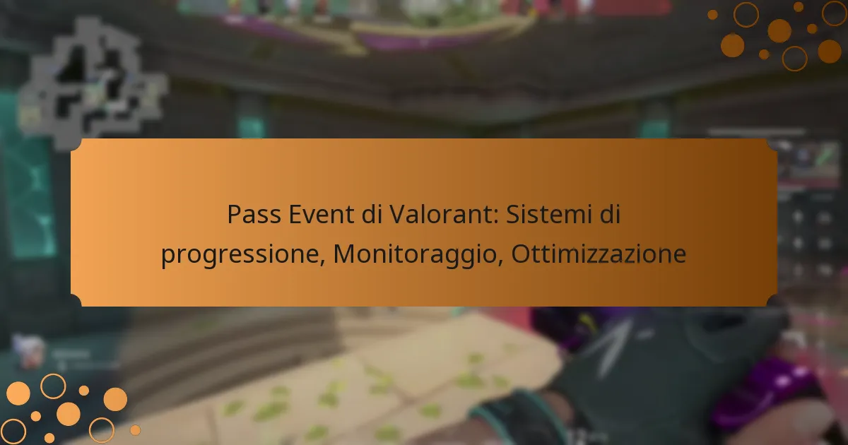 Pass Event di Valorant: Sistemi di progressione, Monitoraggio, Ottimizzazione
