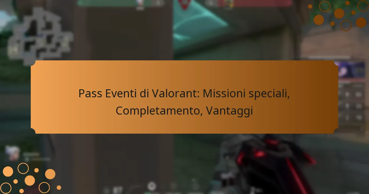 Pass Eventi di Valorant: Missioni speciali, Completamento, Vantaggi