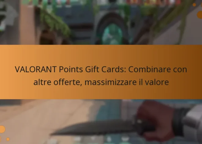 VALORANT Points Gift Cards: Combinare con altre offerte, massimizzare il valore