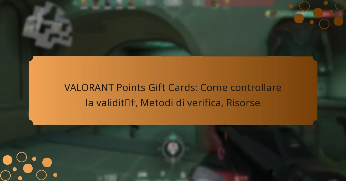 VALORANT Points Gift Cards: Come controllare la validità, Metodi di verifica, Risorse