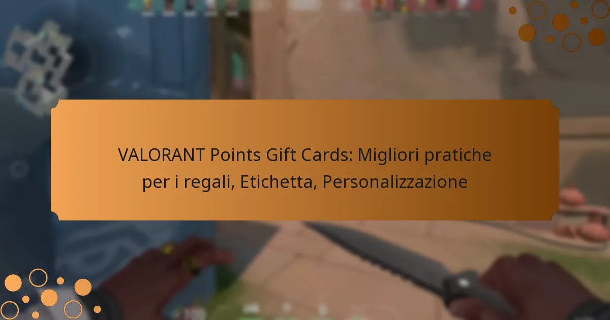 VALORANT Points Gift Cards: Migliori pratiche per i regali, Etichetta, Personalizzazione