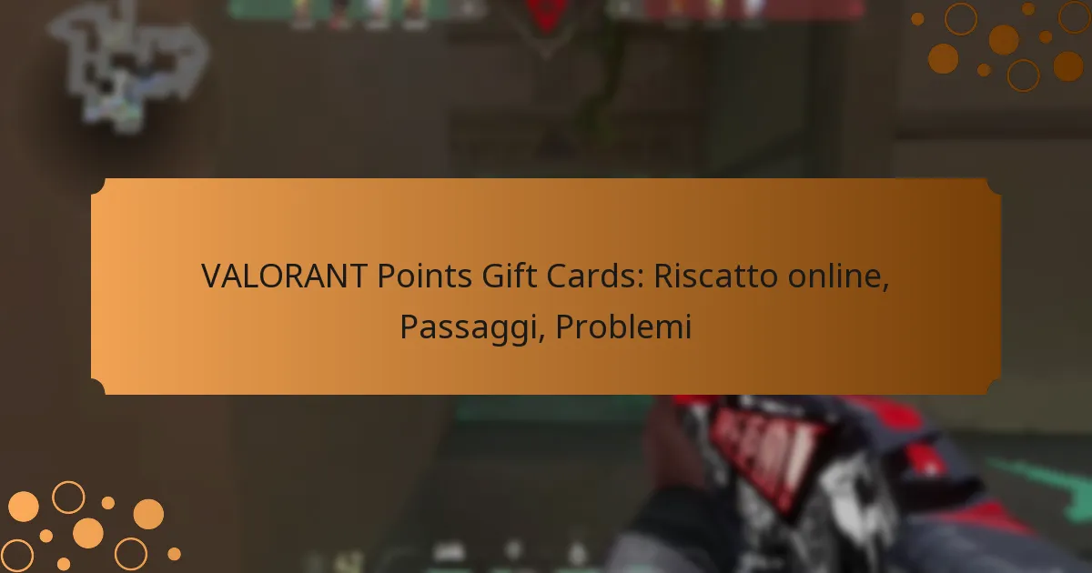 VALORANT Points Gift Cards: Riscatto online, Passaggi, Problemi