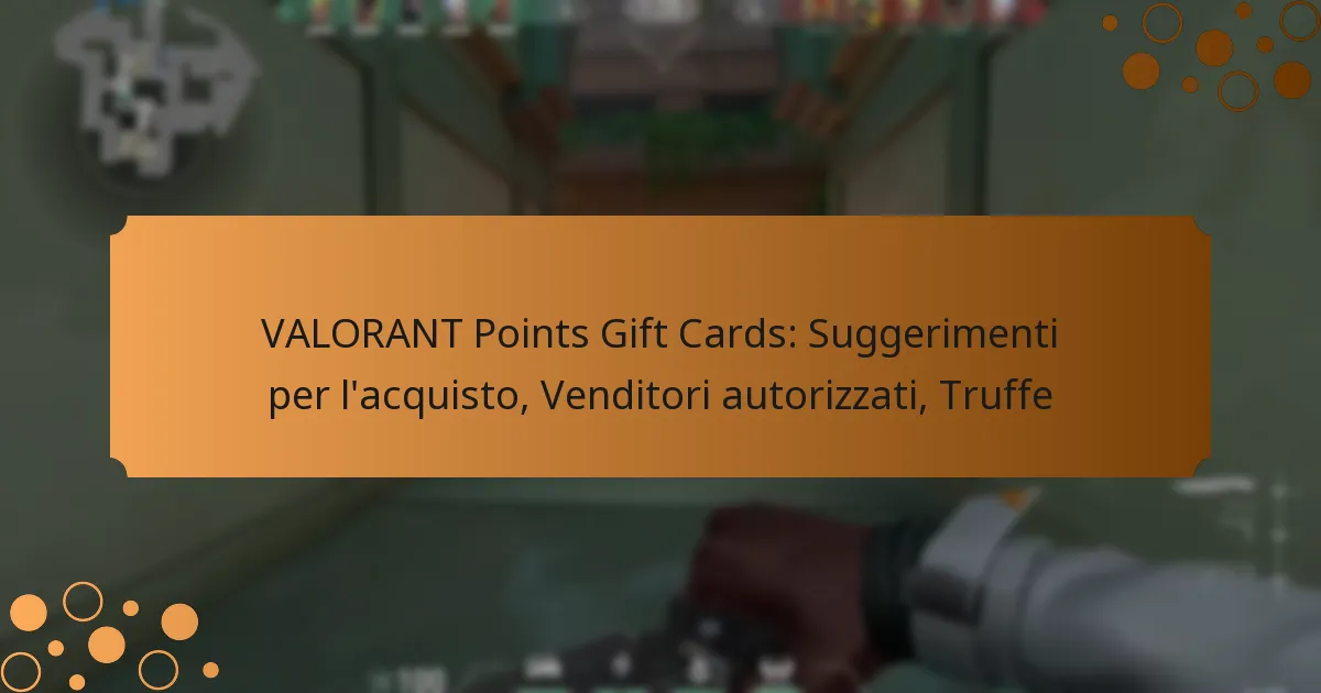 VALORANT Points Gift Cards: Suggerimenti per l’acquisto, Venditori autorizzati, Truffe