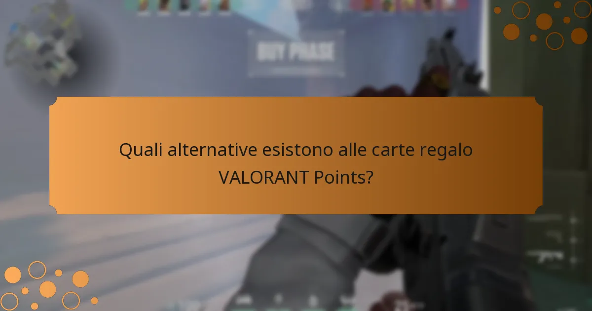 Quali alternative esistono alle carte regalo VALORANT Points?