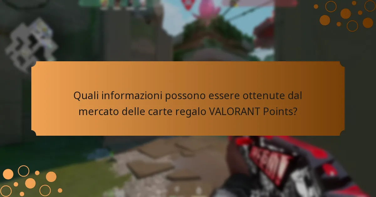 Quali informazioni possono essere ottenute dal mercato delle carte regalo VALORANT Points?