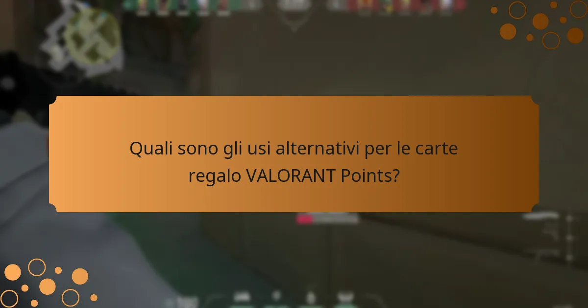 Quali sono le migliori pratiche per utilizzare le carte regalo VALORANT Points?