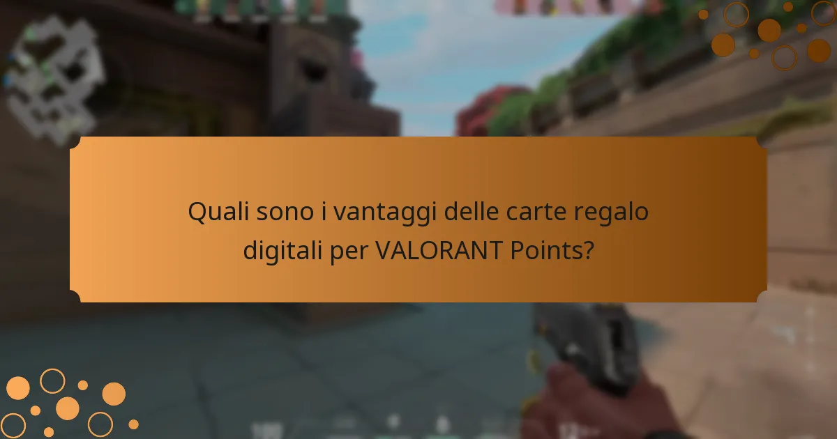 Quali sono i vantaggi delle carte regalo digitali per VALORANT Points?