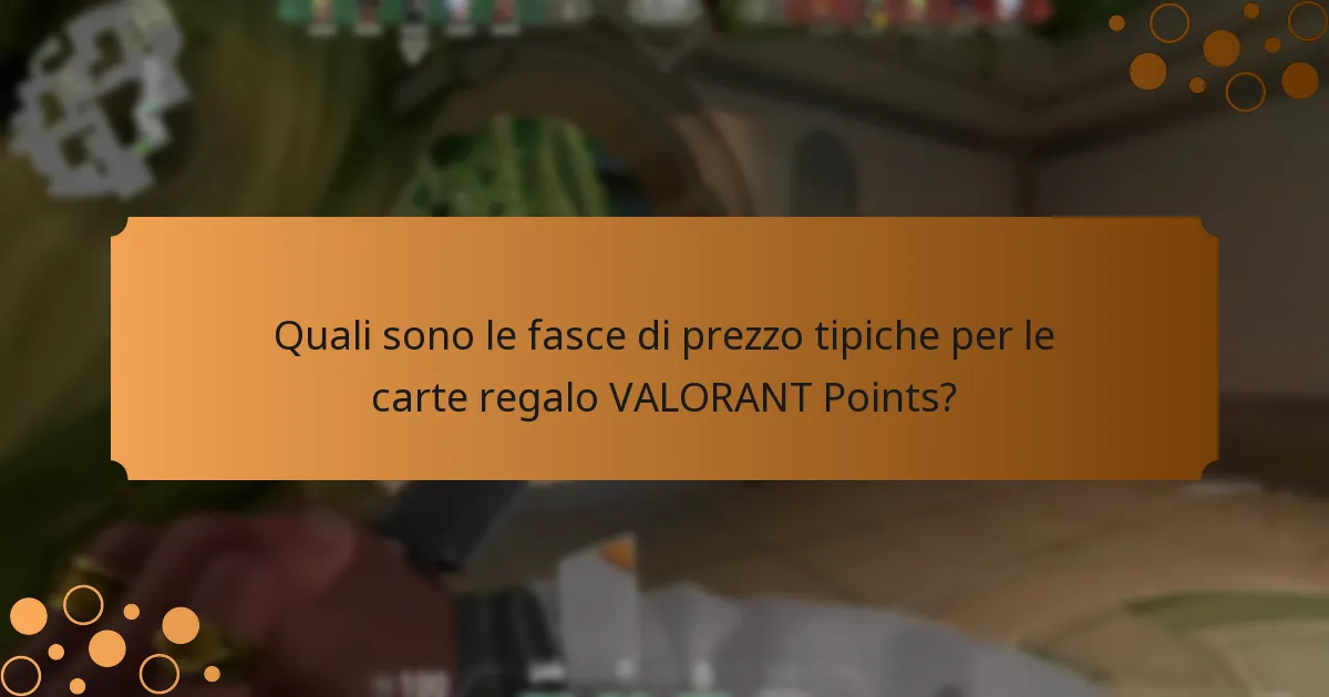 Quali sono le fasce di prezzo tipiche per le carte regalo VALORANT Points?